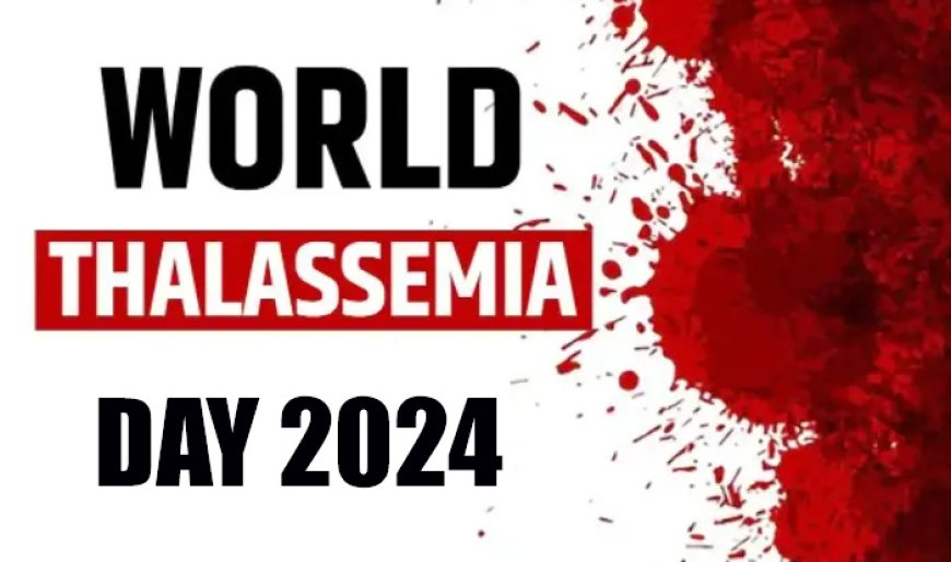 International Thalassemia Day will be celebrated in PGI