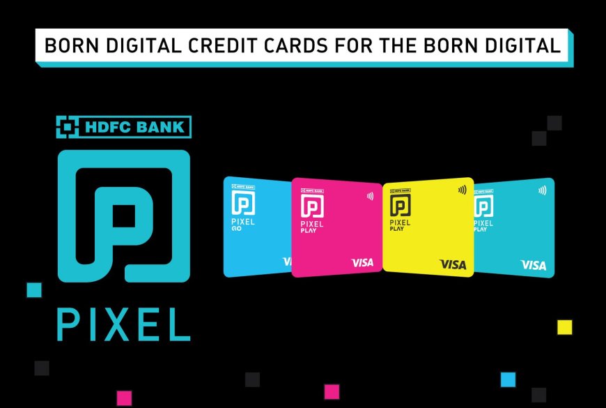 HDFC Bank introduces PIXEL: A new generation of Digital  Credit Cards