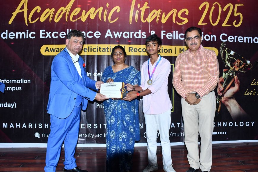 “Academic Titans 2025” Celebrates Outstanding Students and Teachers at Maharishi University, Lucknow