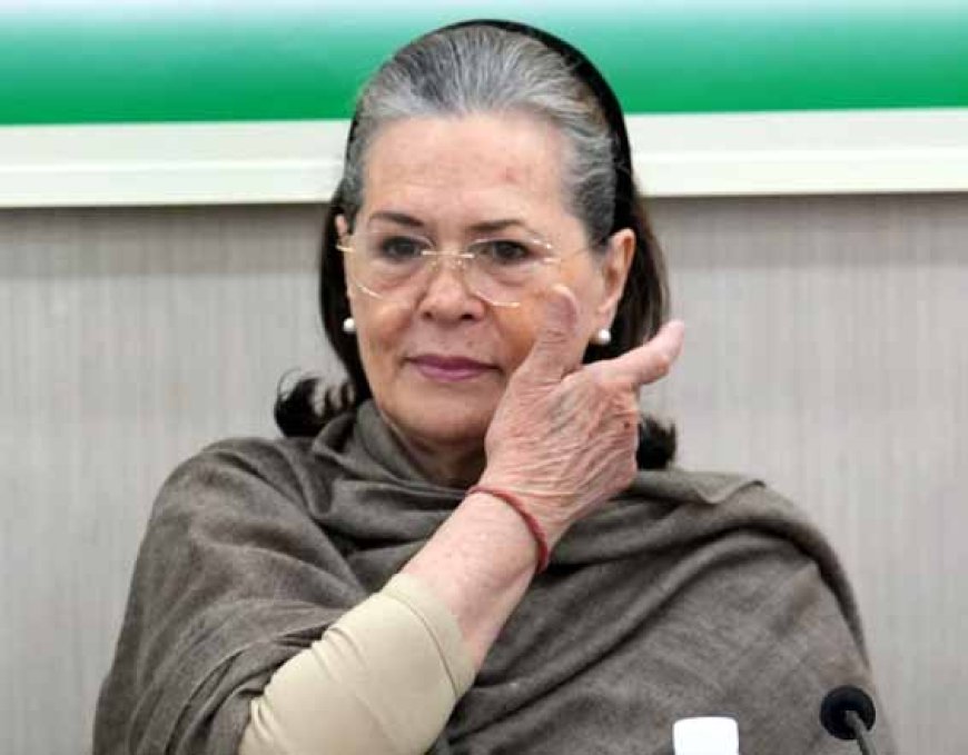 Sonia Gandhi to Steer Congress Strategy Amid Tense Build-Up to Monsoon Session