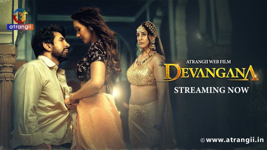 Atrangii OTT Unveils 'Devangana': A Grand Reimagining of a Timeless Tale