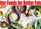 Better Foods for Better Future