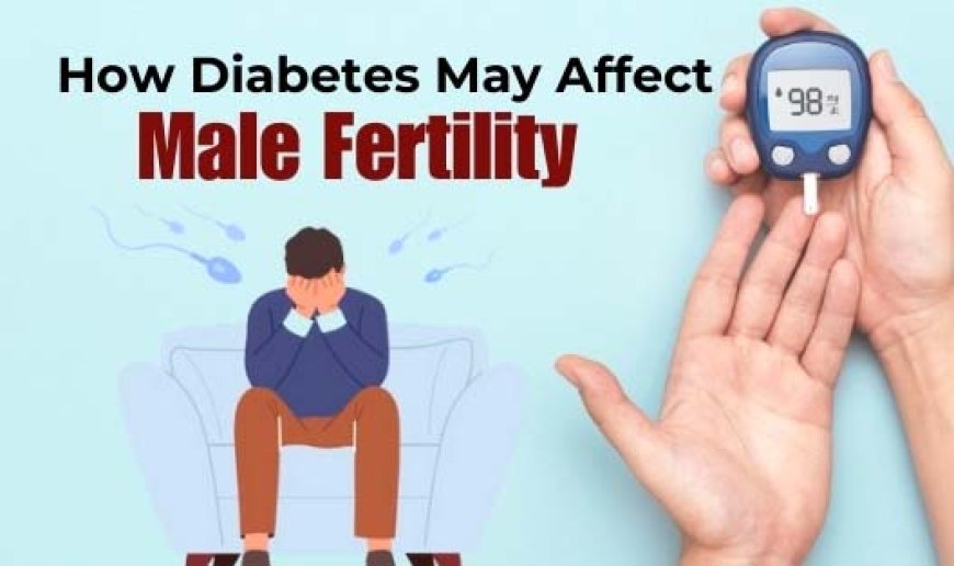 Diabetes, Low Testosterone, and Fertility: The Triangle Most Men Don't Know About