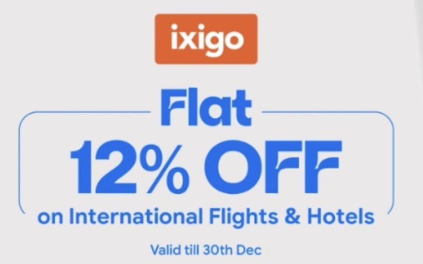 ixigo Global Sale: Flat 12% Off International Travel