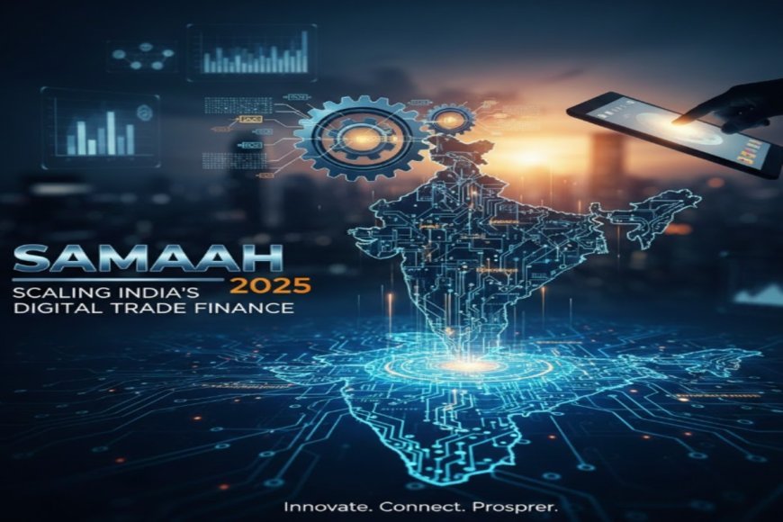 Samaah 2025: Scaling India's Digital Trade Finance