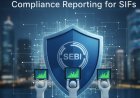 Sebi Mandates Uniform Compliance Reporting for SIFs