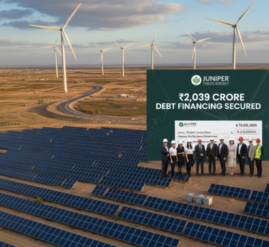 Juniper Green Energy Secures ₹2,039 Crore Debt Financing
