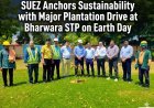 Suez Anchors Sustainability with Major Plantation Drive at Bharwara STP on Earth Day