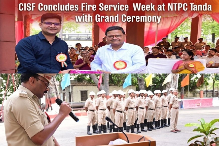 CISF Concludes Fire Service Week at NTPC Tanda with Grand Ceremony