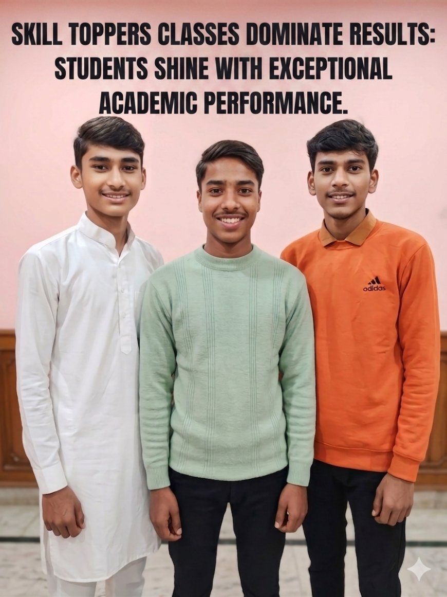 Skill Toppers Classes Dominate Results: Students Shine with Exceptional Academic Performance