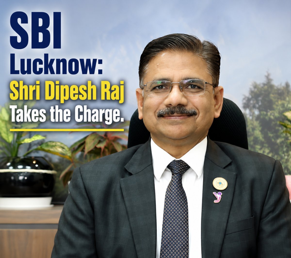 Leadership Transition at SBI Lucknow: Shri Dipesh Raj Takes the Helm