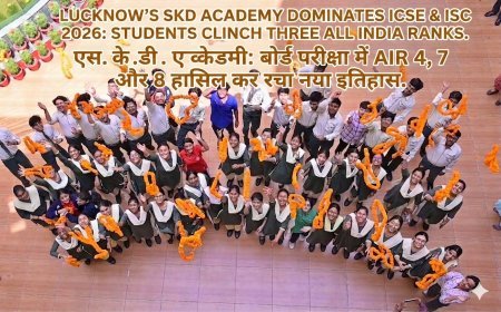 Lucknow’s SKD Academy Dominates ICSE & ISC 2026: Students Clinch Three All India Ranks