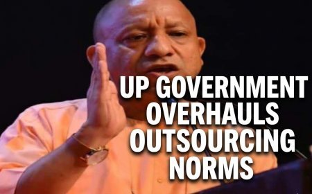 UP Government Overhauls Outsourcing Norms: Fixed Work Hours, Paid Leaves, and Guaranteed Pay
