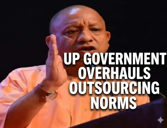UP Government Overhauls Outsourcing Norms: Fixed Work Hours, Paid Leaves, and Guaranteed Pay