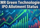 CMR Green Technologies IPO Allotment Finalized: Online Checking and GMP Details
