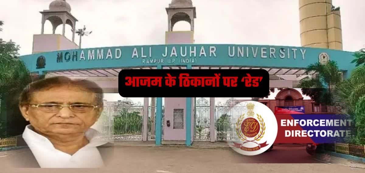 ED Raids SP Leader Azam Khan’s Jauhar Trust Over Alleged Diversion of Public Contract Funds