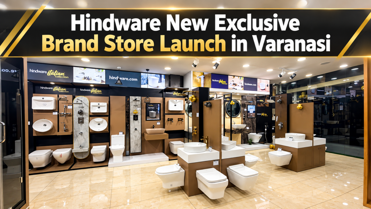 Hindware Expands Uttar Pradesh Retail Presence with New Exclusive Brand Store Launch in Varanasi