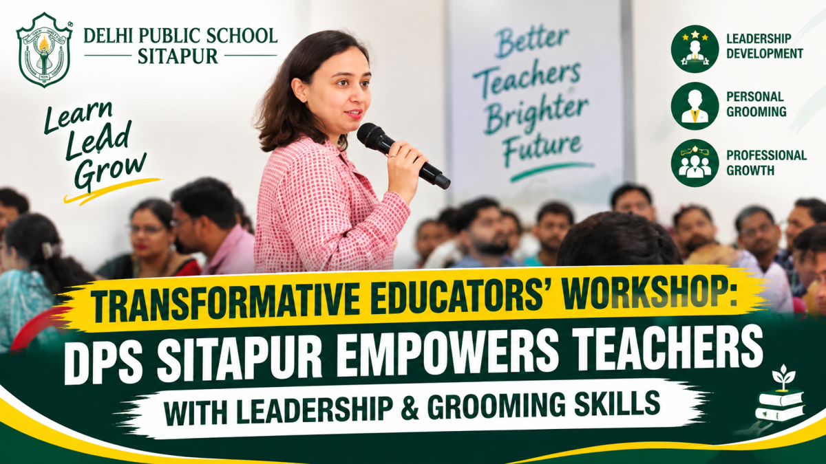Transformative Educators' Workshop: DPS Sitapur Empowers Teachers with Leadership & Grooming Skills