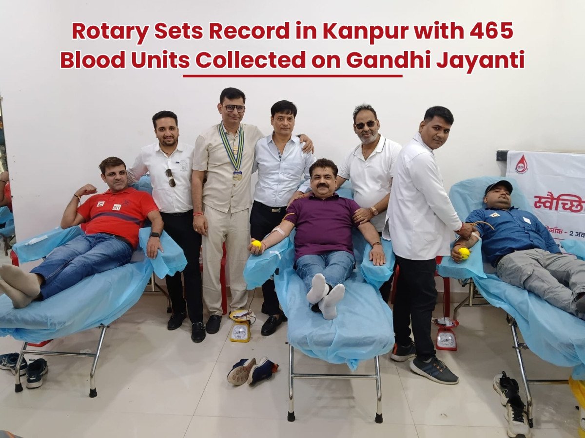 Rotary Sets Record in Kanpur with 465 Blood Units Collected on Gandhi Jayanti