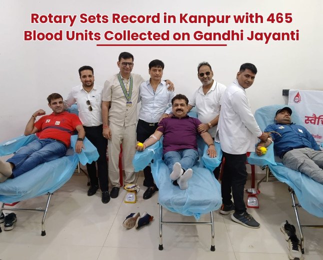 Rotary Sets Record in Kanpur with 465 Blood Units Collected on Gandhi Jayanti